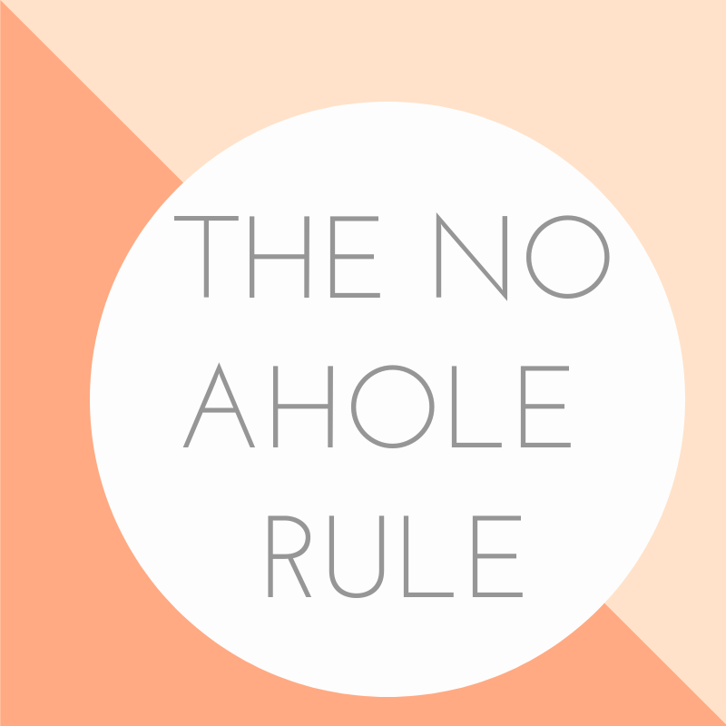 The No Ahole Rule