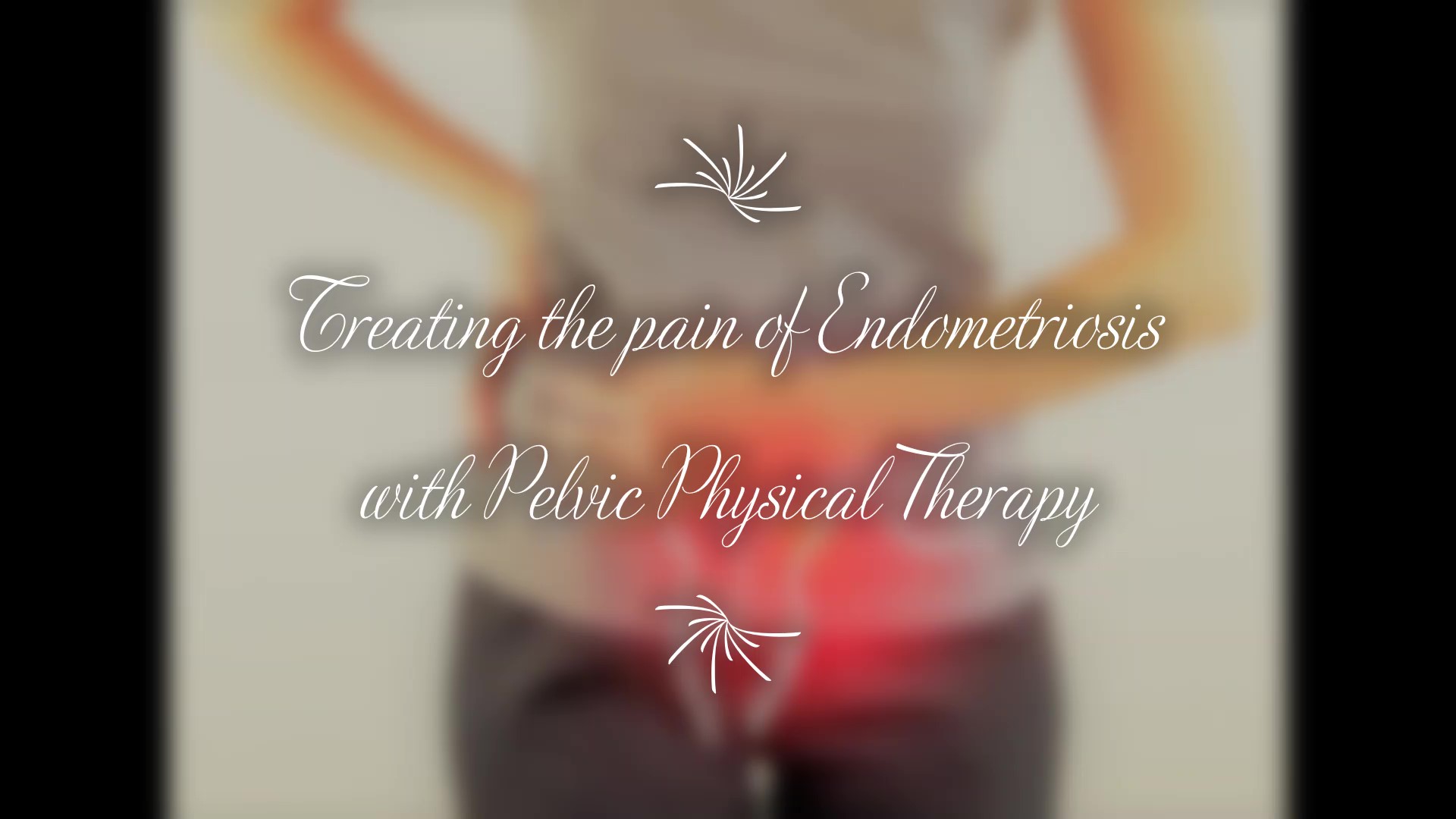 Treating The Pain Of Endometriosis With Physical Therapy
