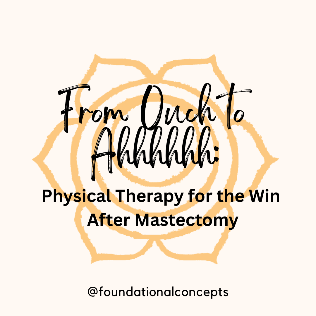 From Ouch to Ahhhh: Physical Therapy for the Win after Mastectomy