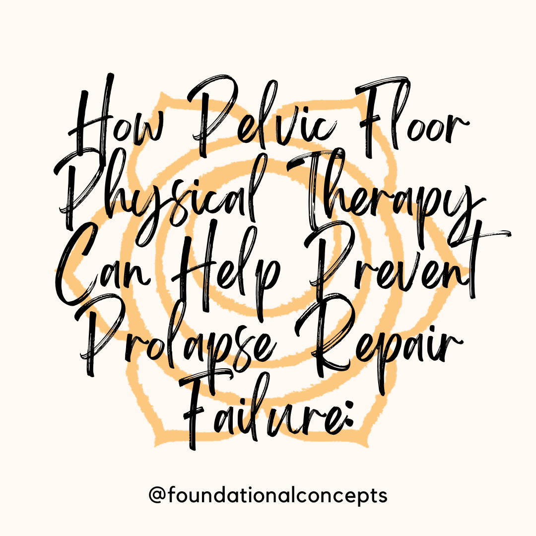 How Pelvic Floor Physical Therapy Can Help Prevent Prolapse Repair Failure