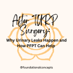 After TURP Surgery: Why Urinary Leaks Happen and How PFPT Can Help