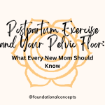 Postpartum Exercise and Your Pelvic Floor: What Every New Mom Should Know