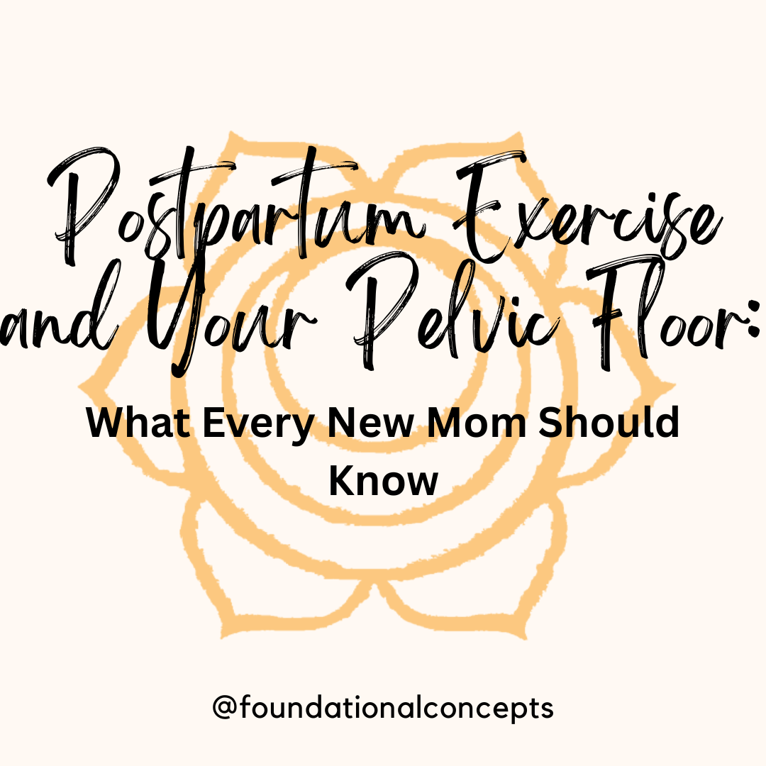 Postpartum Exercise and Your Pelvic Floor: What Every New Mom Should Know