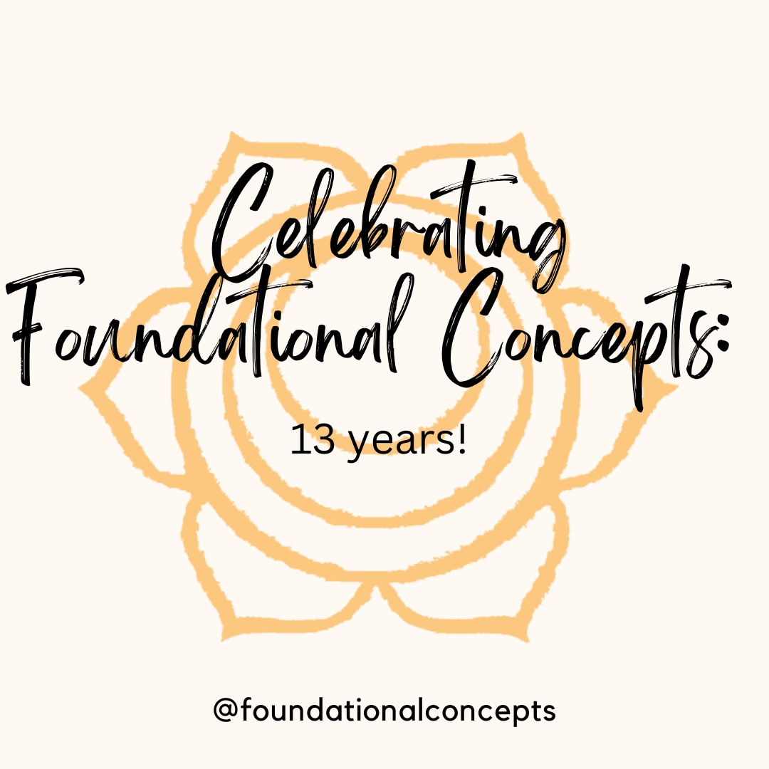 Celebrating Foundational Concepts: 13 years!