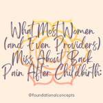 What Most Women (and Even Providers) Miss About Back Pain After Childbirth