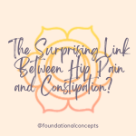 The Surprising Link Between Hip Pain and Constipation