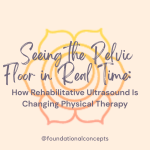 Seeing the Pelvic Floor in Real Time: How RUSI Is Changing Physical Therapy