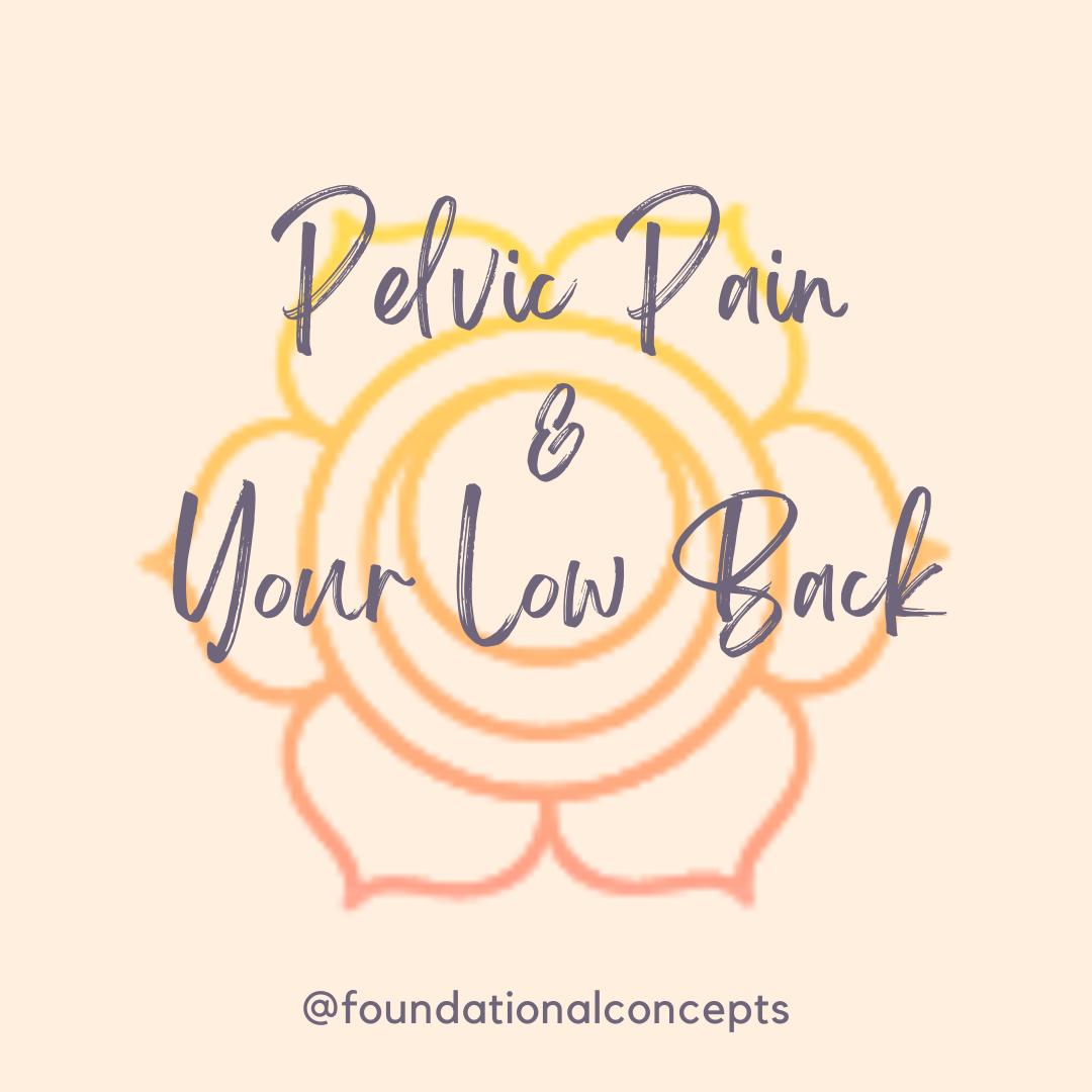 Pelvic Pain & your Low Back: you can't treat one wihtout the other.