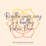 Breathe your way to a healthy pelvic floor