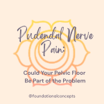 Pudendal Nerve Pain: Could Your Pelvic Floor Be Part of the Problem