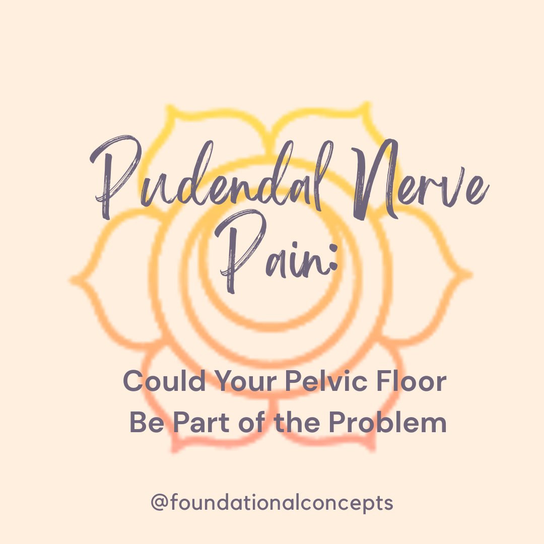 Pudendal Nerve Pain: Could Your Pelvic Floor Be Part of the Problem